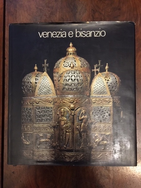Venezia e Bisanzio. Palazzo Ducale 1974 - Catalogo della mostra
