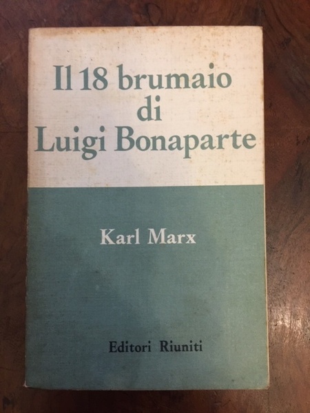 Il 18 brumaio di Luigi Bonaparte. A cura di Giorgio …