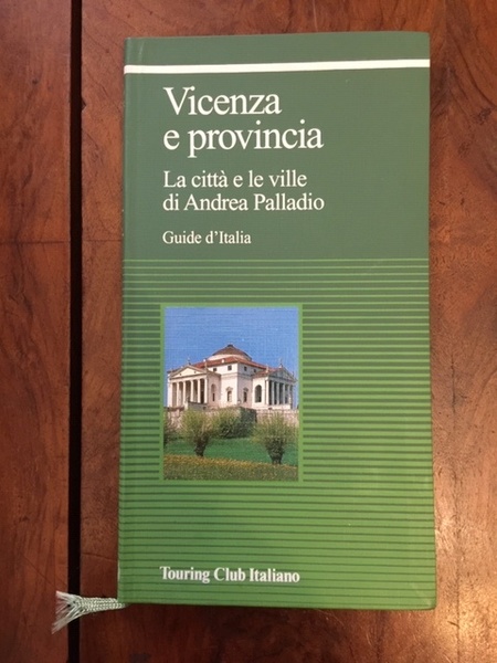 Vicenza e provincia. La città e le ville di Andrea …