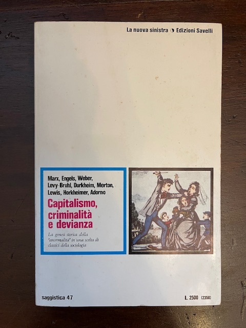Capitalismo, criminalità e devianza. Marx, Engels, Weber, Levy-Bruhl, Durkheim, Merton, …