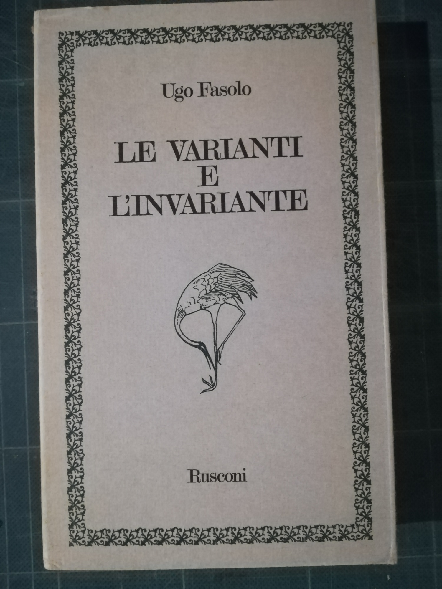 Le varianti e l'invariante. Introduzione di Giorgio Barberi Squarotti