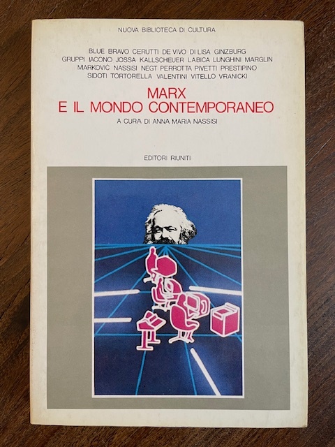 Marx e il mondo contemporaneo. Comunicazioni e interventi del convegno …