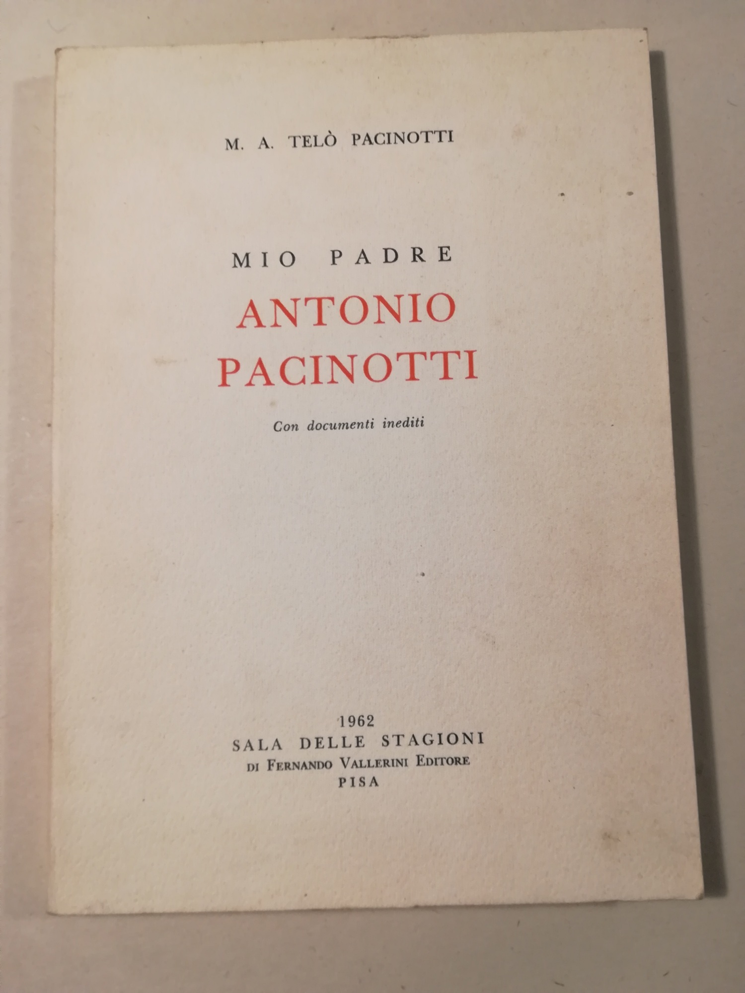 Mio padre Antonio Pacinotti con documenti inediti