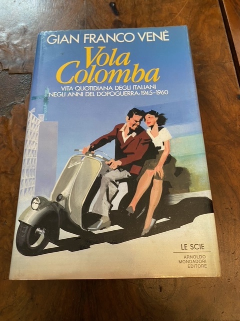 Vola colomba. Vita quotidiana degli italiani negli anni del dopoguerra: …