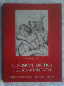 G.LISE L'INCISIONE EROTICA DEL RINASCIMENTO BESTETTI ED. 1975