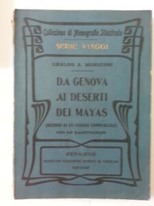 UBALDO A. MORICONI DA GENOVA AI DESERTI DEI MAYAS IST.IT.D'ARTI …