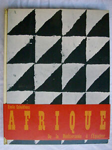 AFRIQUE DE LA MEDITERRANEE A L'EQUATEUR EMILE SCHULTHESS R.DELPIRE ED. …