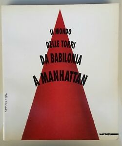 IL MONDO DELLE TORRI DA BABILONIA A MANHATTAN MAZZOTTA 1990