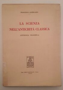 F. ALBERGAMO LA SCIENZA NELL'ANTICHITA' CLASSICA ED. MARZORATI 1949