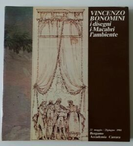 VINCENZO BONOMINI I DISEGNI I MACABRI L'AMBIENTE BERGAMO ACC. CARRARA …