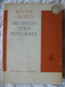 WALTER GROPIUS ARCHITETTURA INTEGRATA IL SAGGIATORE 1963