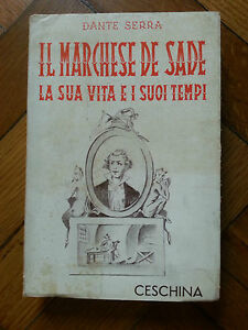 DANTE SERRA IL MARCHESE DE SADE LA SUA VITA E …