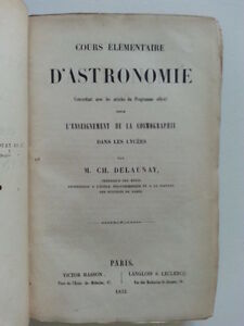 M. CH DELAUNAY COURS ELEMENTAIRE D'ASTRONOMIE PARIS MASSON 1853