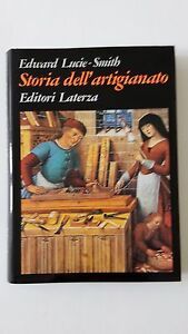 E. LUCIE-SMITH STORIA DELL'ARTIGIANATO ED. LATERZA 1984 1° ED.