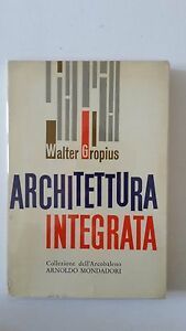 WALTER GROPIUS ARCHITETTURA INTEGRATA MONDADORI 1959 1° ED.