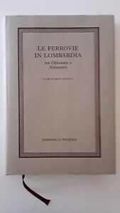 LE FERROVIE IN LOMBARDIA TRA OTTOCENTO E NOVECENTO ED. IL …