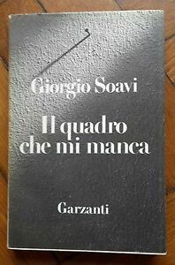 GIORGIO SOAVI IL QUADRO CHE MI MANCA GARZANTI 1986 1° …