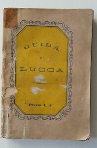 GUIDA DI LUCCA SETTEMBRE 1877 LUCCA COI TIPI GIUSTI