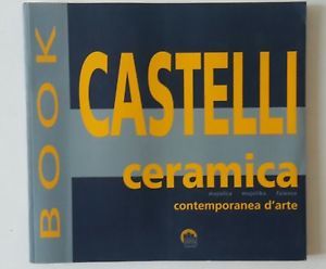 CASTELLI CERAMICA CONTEMPORANEA D'ARTE MAJOLICA FAIENCE CENTRO CERAMICO S.D.