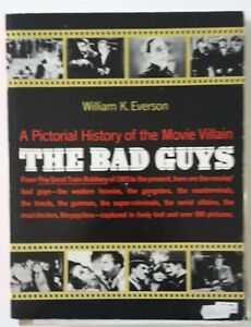 THE BAD GUYS A PICTORIAL HISTORY OF .. W.K. EVERSON …