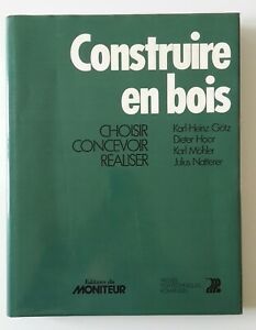 GOTZ HOOR MOHLER NATTERER CONSTRUIRE EN BOIS ED. MONITEUR 1983