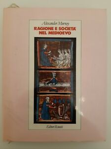 ALEXANDER MURRAY RAGIONE E SOCIETA' NEL MEDIOEVO EDITORI RIUNITI 1986 …