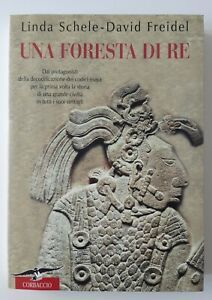 LINDA SCHELE DAVID FREIDEL UNA FORESTA DI RE CORBACCIO 2000
