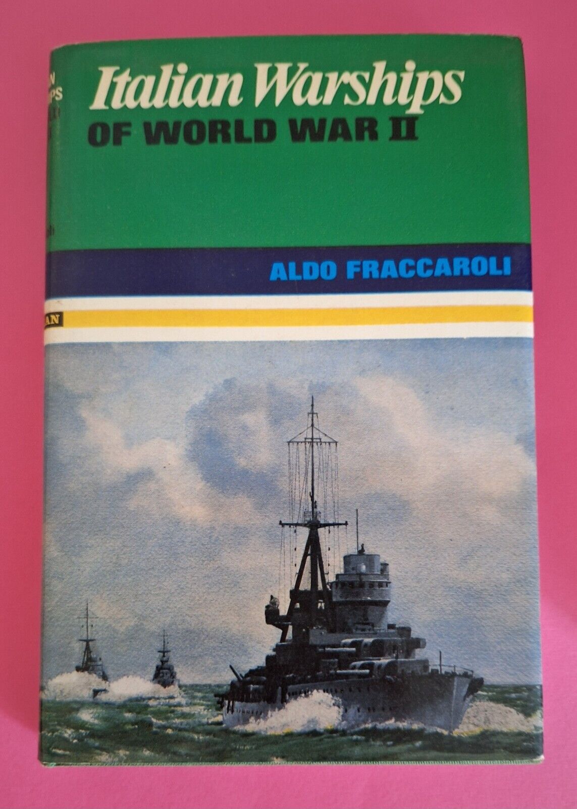 A. FRACCAROLI ITALIAN WARSHIPS OF WORLD WAR II IAN ALLAN …