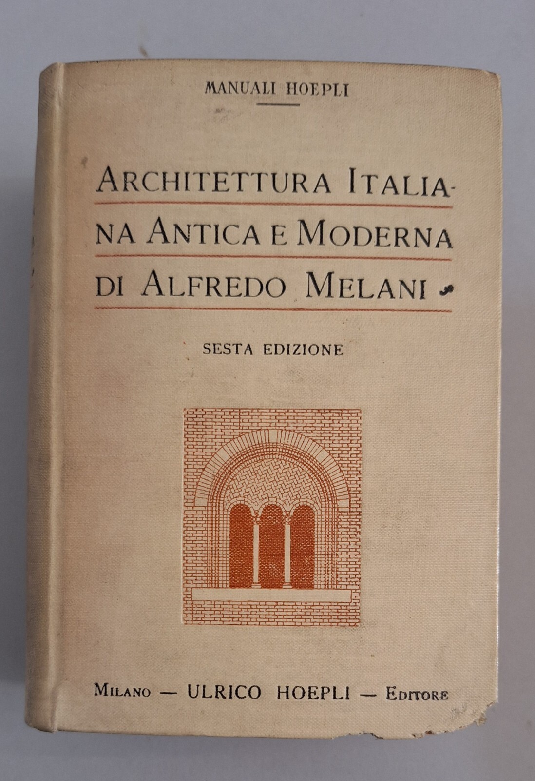 A. MELANI ARCHITETTURA ITALIANA ANTICA E MODERNA MANUALE HOEPLI