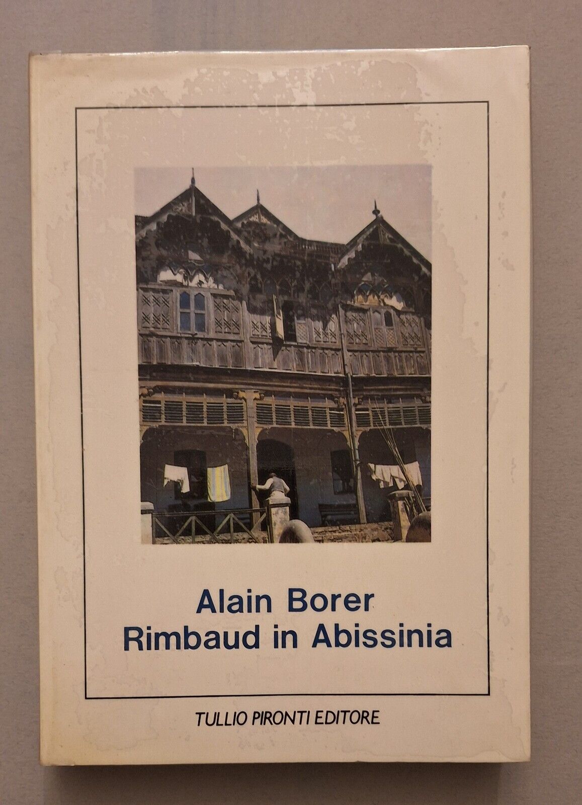 ALAIN BORER RIMBAUD IN ABISSINIA T. PIRONTI ED. 1989