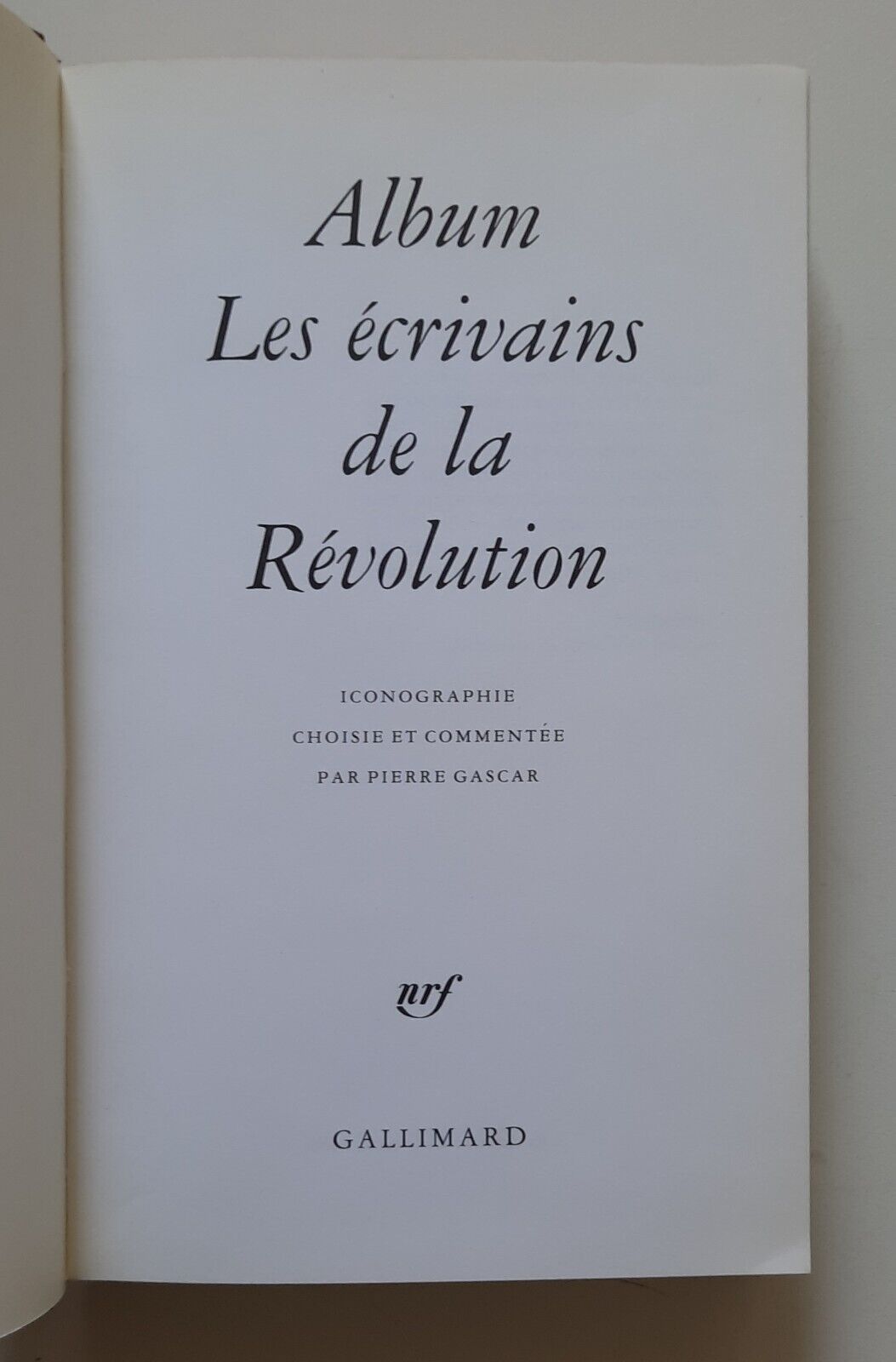 ALBUM LES ECRIVAINS DE LA REVOLUTION GALLIMARD 1989