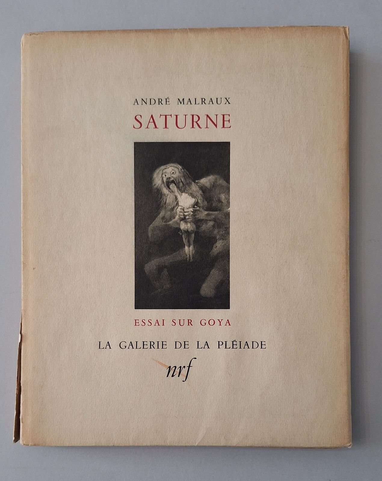 ANDRE' MALRAUX SATURNE ESSAI SUR GOYA GALERIE DELA PLEIADE 1950