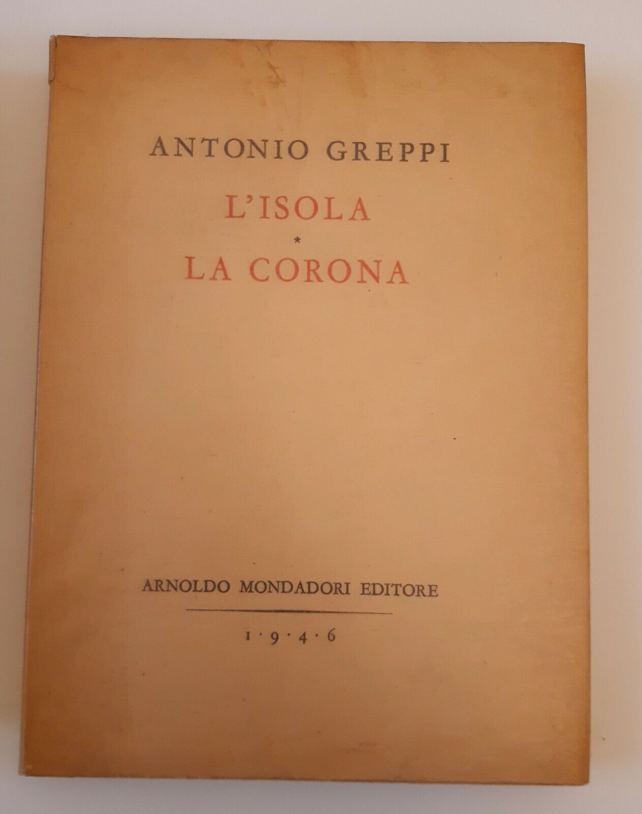 ANTONIO GREPPI L'ISOLA LA CORONA MONDADORI 1946 AUTOGRAFATO