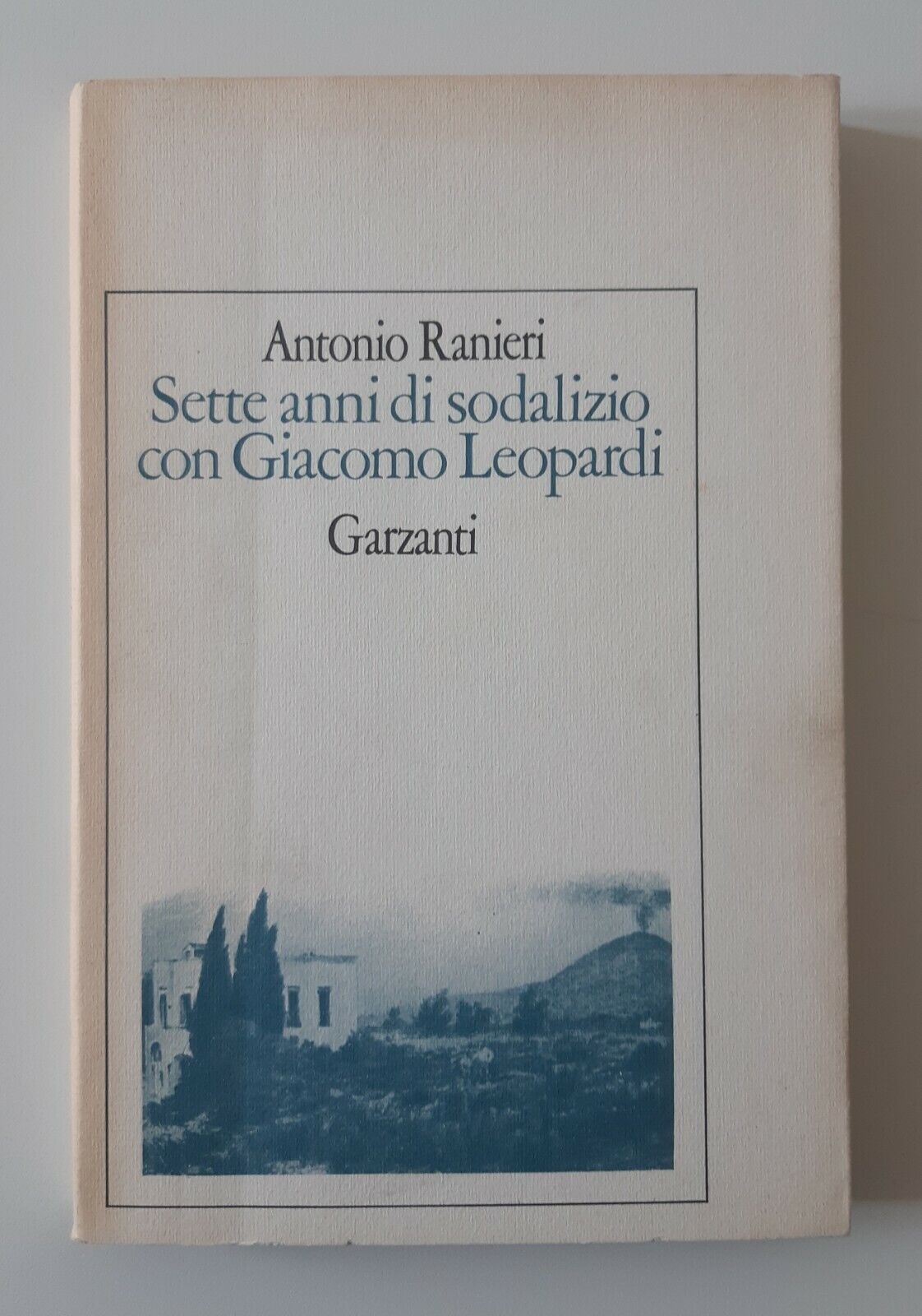 ANTONIO RANIERI SETTE ANNI DI SODALIZIO CON GIACOMO LEOPARDI GARZANTI …