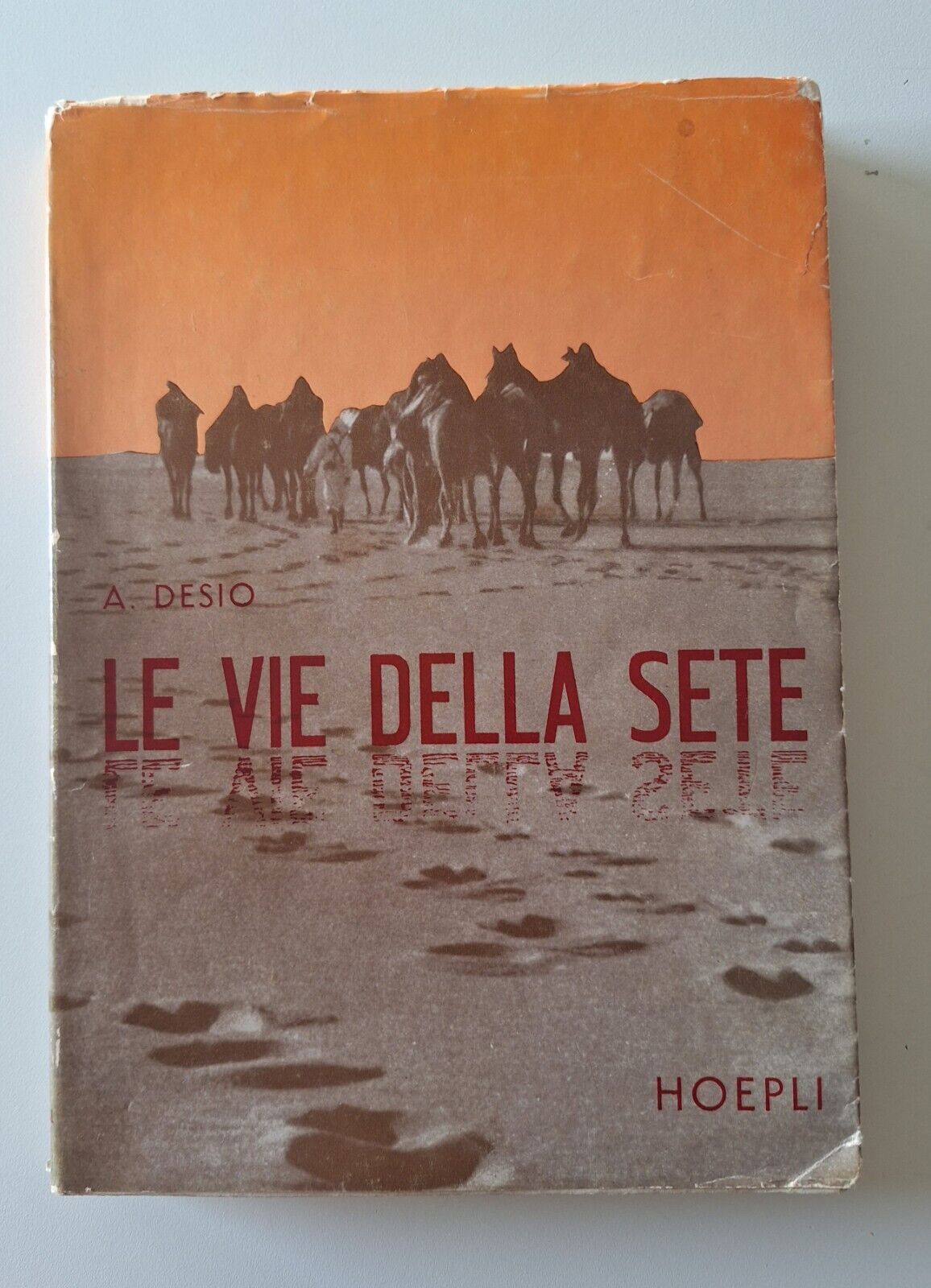 ARDITO DESIO LE VIE DELLA SETE HOEPLI 1950