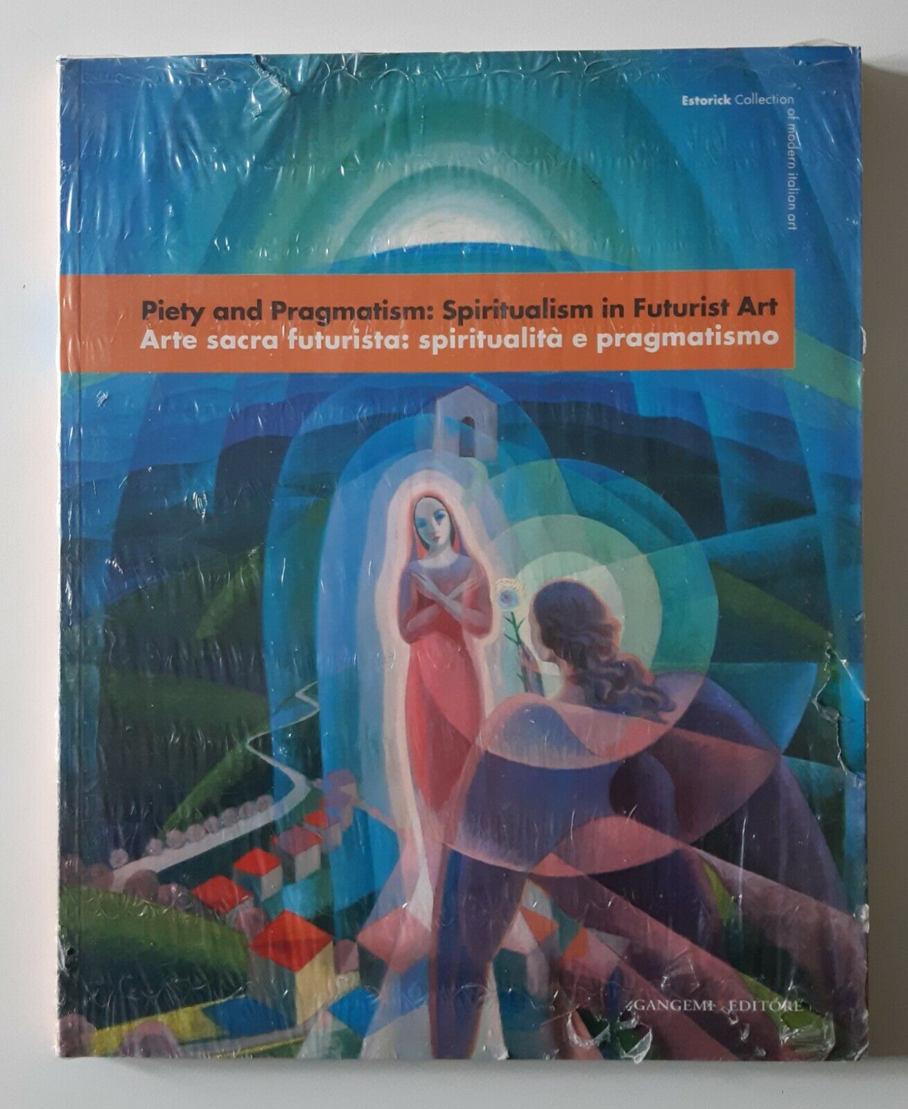 ARTE SACRA FUTURISTA: SPIRITUALITA' E PRAGMATISMO GANGEMI ED.