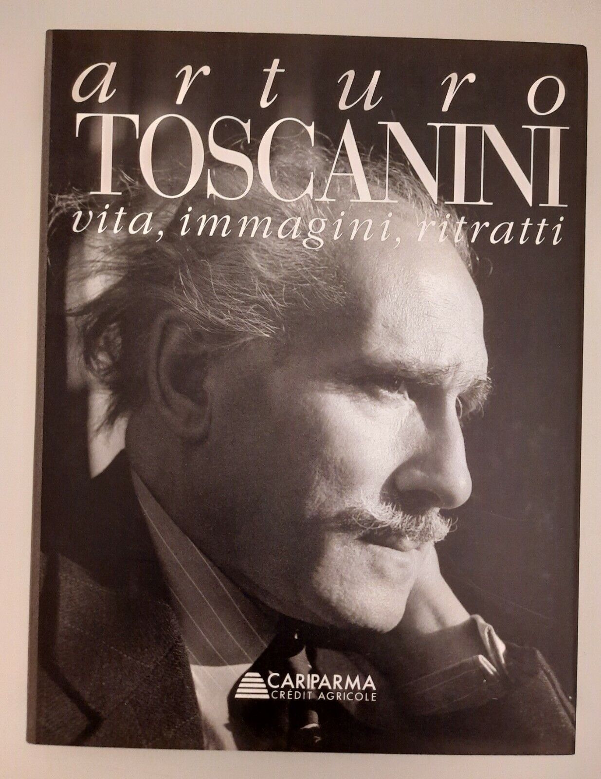 ARTURO TOSCANINI VITA IMMAGINI RITRATTI CARIPARMA 2007