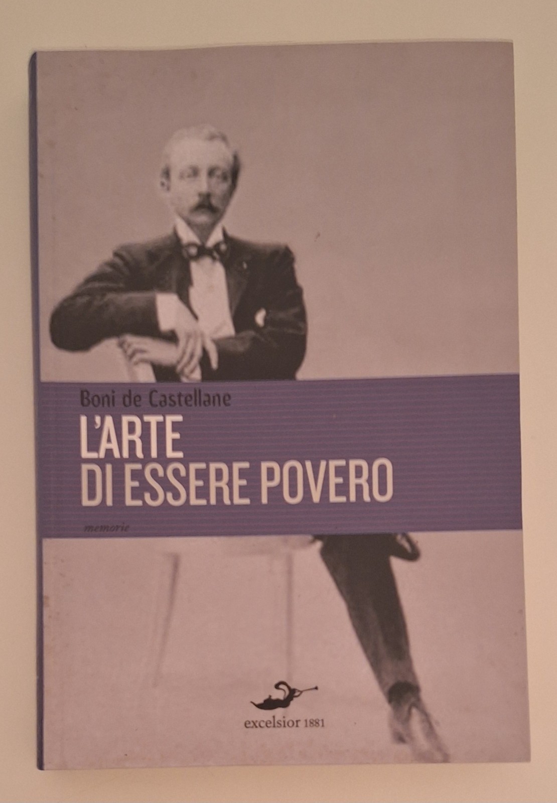 B. DE CASTELLANE L'ARTE DI ESSERE POVERO EXCELSIOR 1881 2009