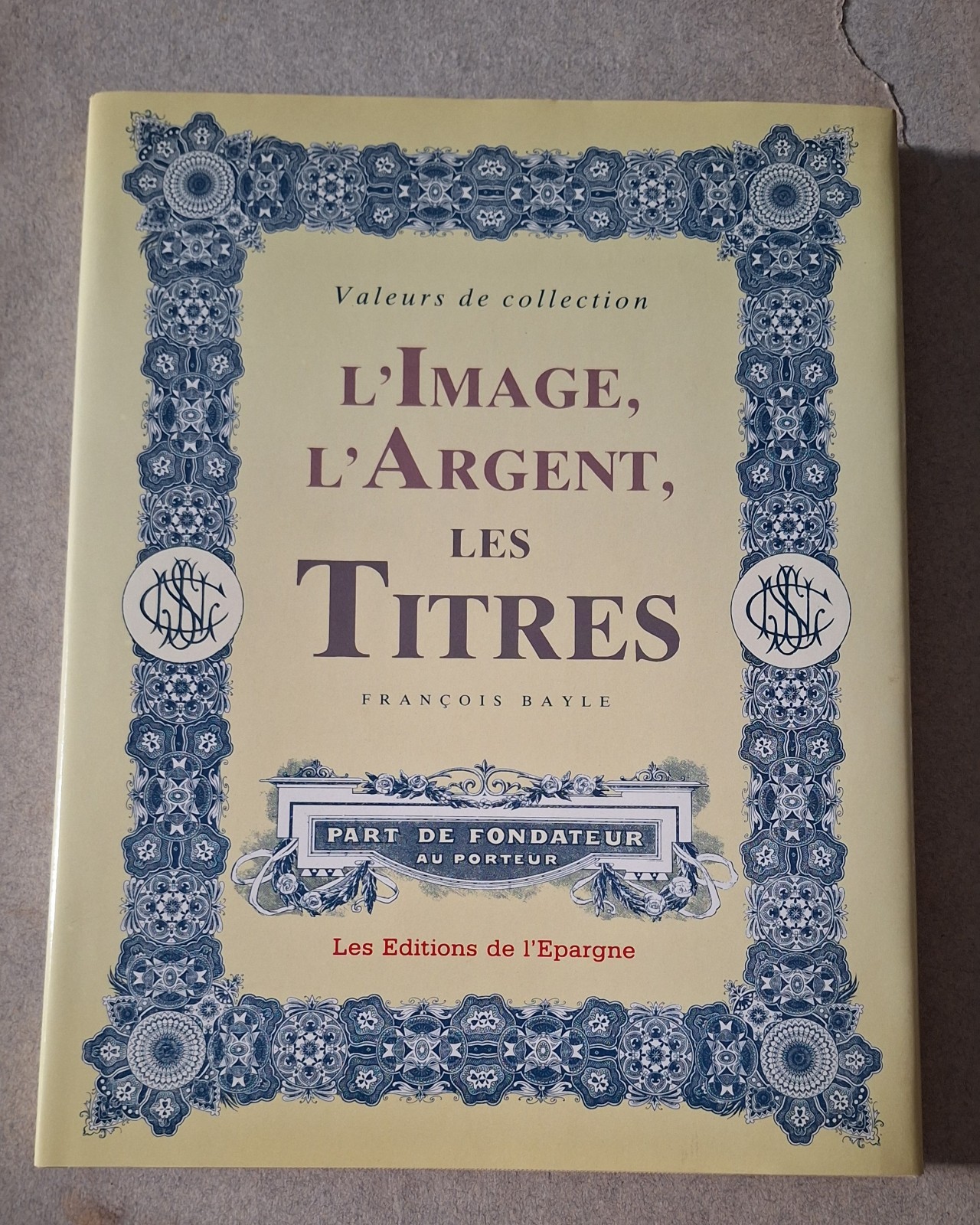 BAYLE F. L'IMAGE L'ARGENT LES TITRES LES EDITIONS DE L'EPARGNE …