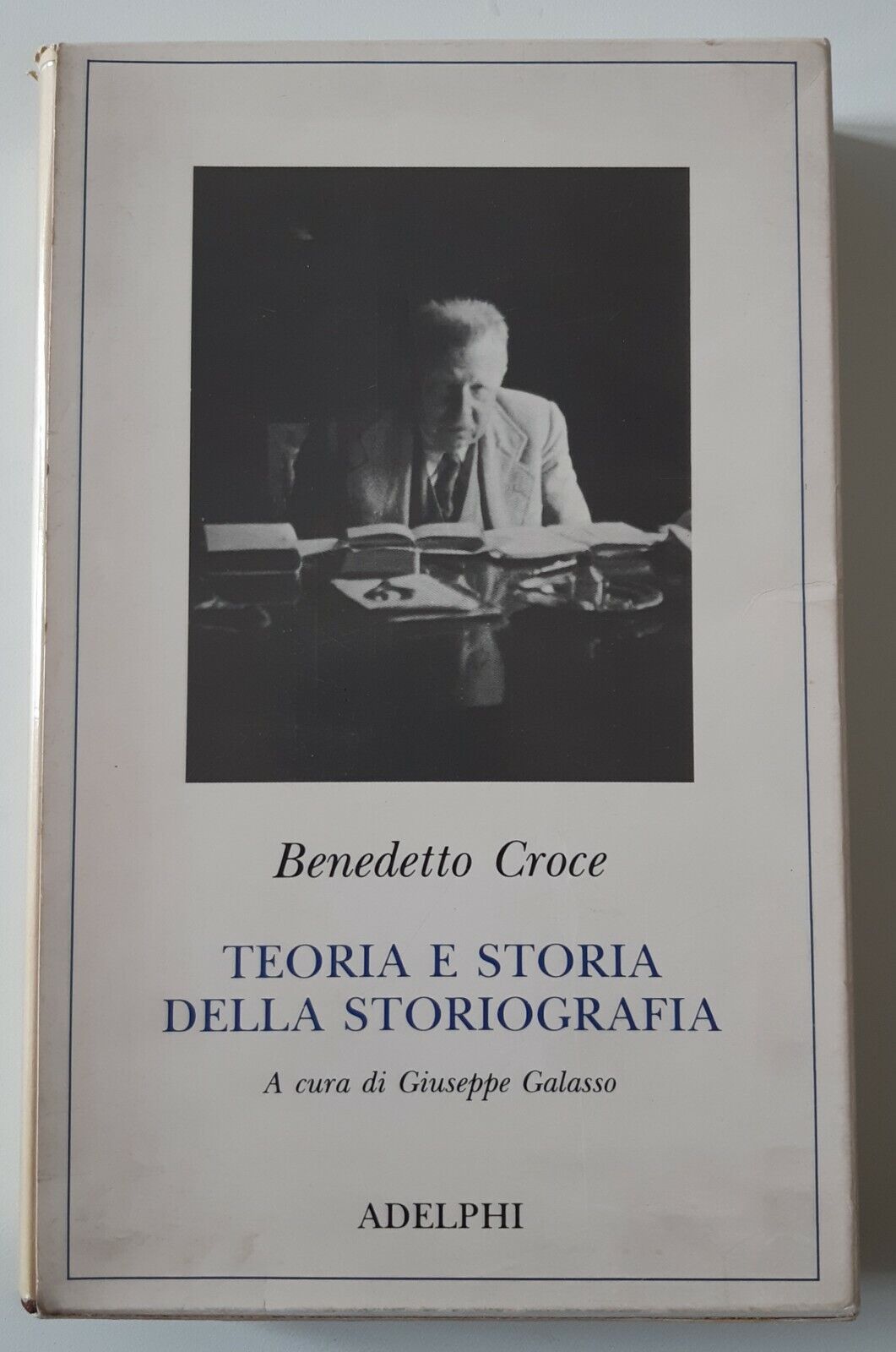 BENEDETTO CROCE TEORIA E STORIA DELLA STORIOGRAFIA ADELPHI 1989