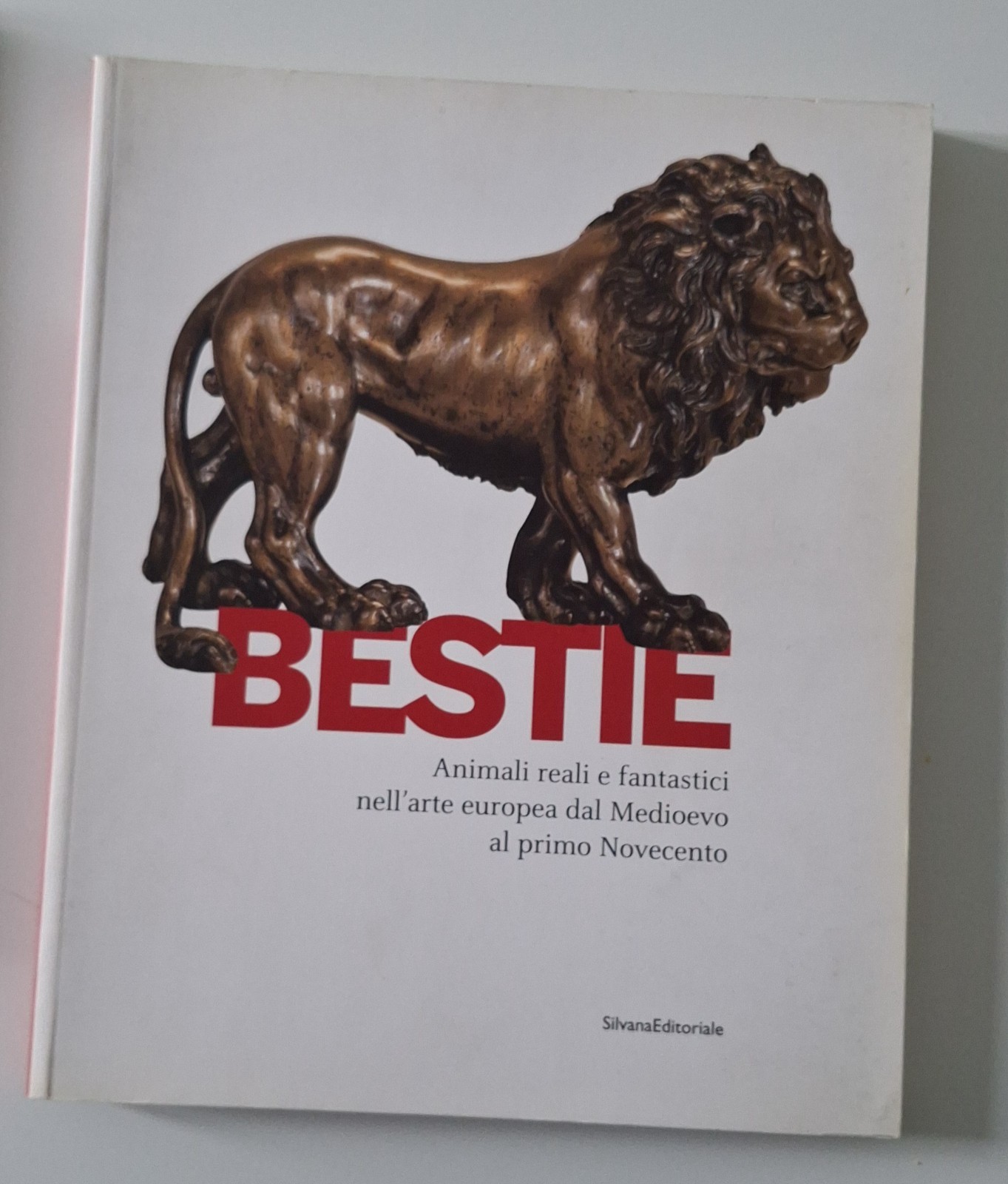 BESTI ANIMALI REALI E FANTASTICI NELL'ARTE EUROPEA SILVANA 2011