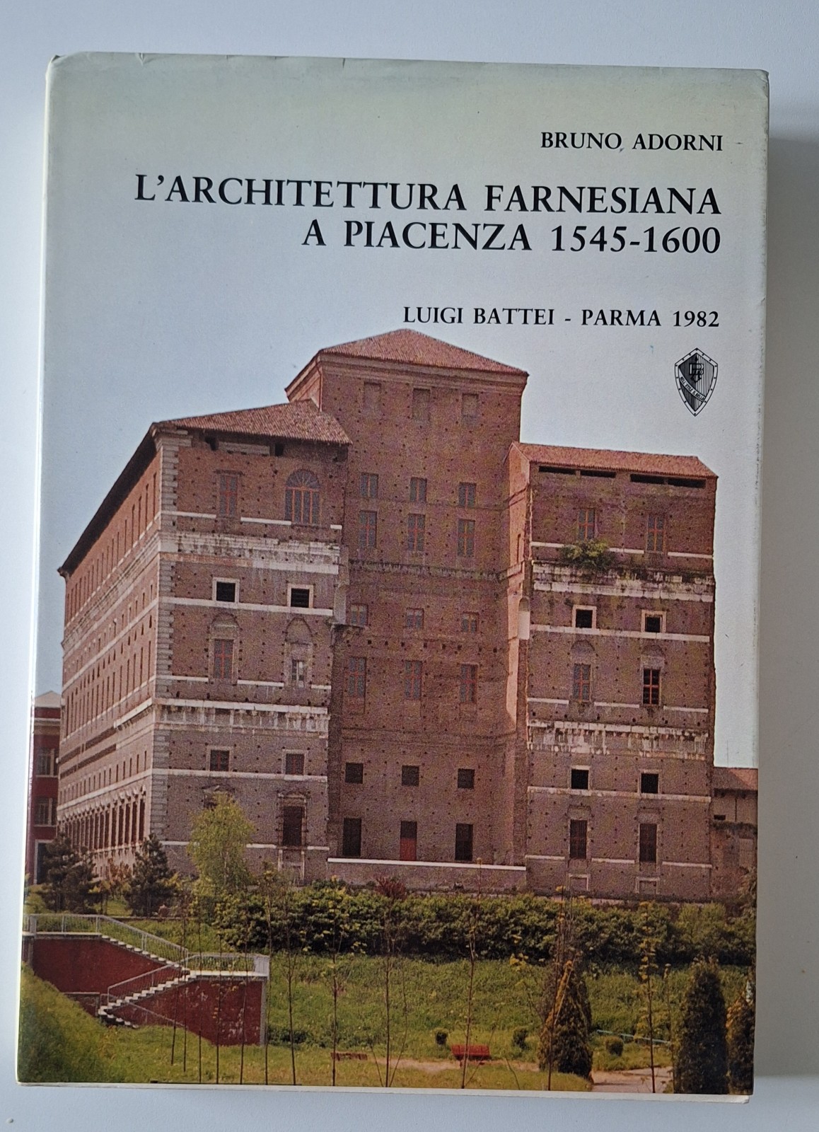 BRUNO ADORNI L'ARCHITETTURA FARNESIANA A PIACENZA 1545 - 1600 BATTEI …