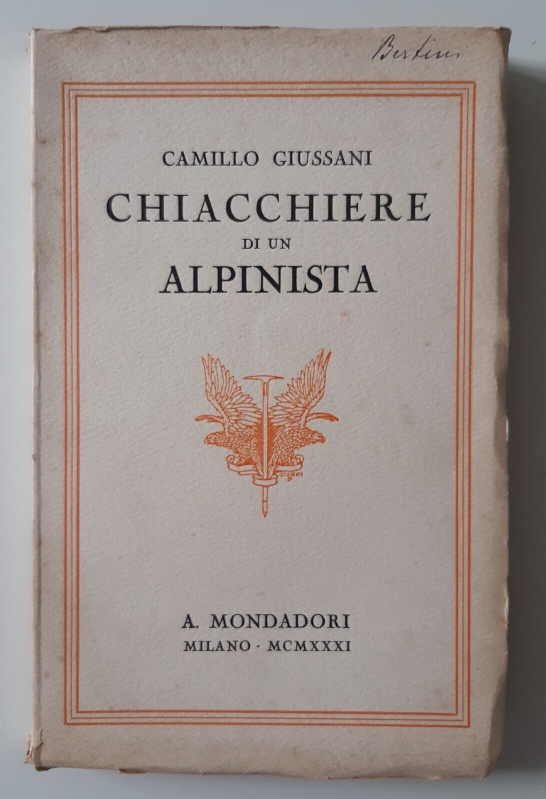 C. GIUSSANI CHIACCHIERE DI UN ALPINISTA MONDADORI 1931