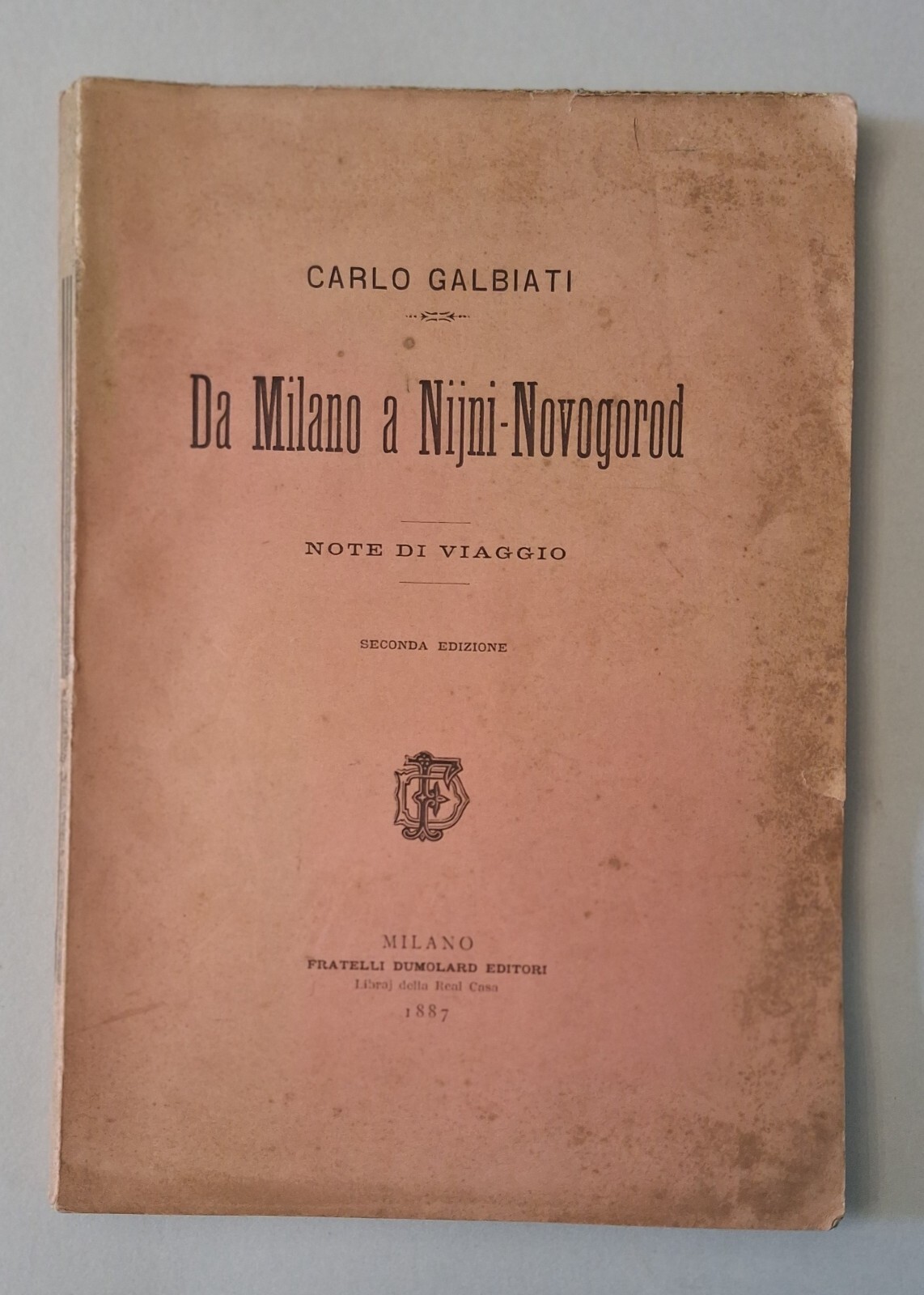 CALO GALBIATI DA MILANO A NIJNI.NOVOGRAD NOTE DI VIAGGIO DUMOLARD …