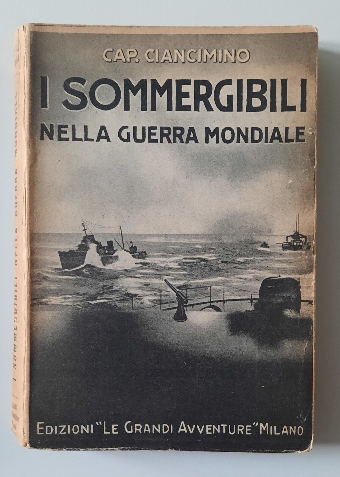 CAP. CIANCIMINO I SOMMERGIBILIA GUERRA MONDIALE ED. LE GRANDI AVVENTURE …