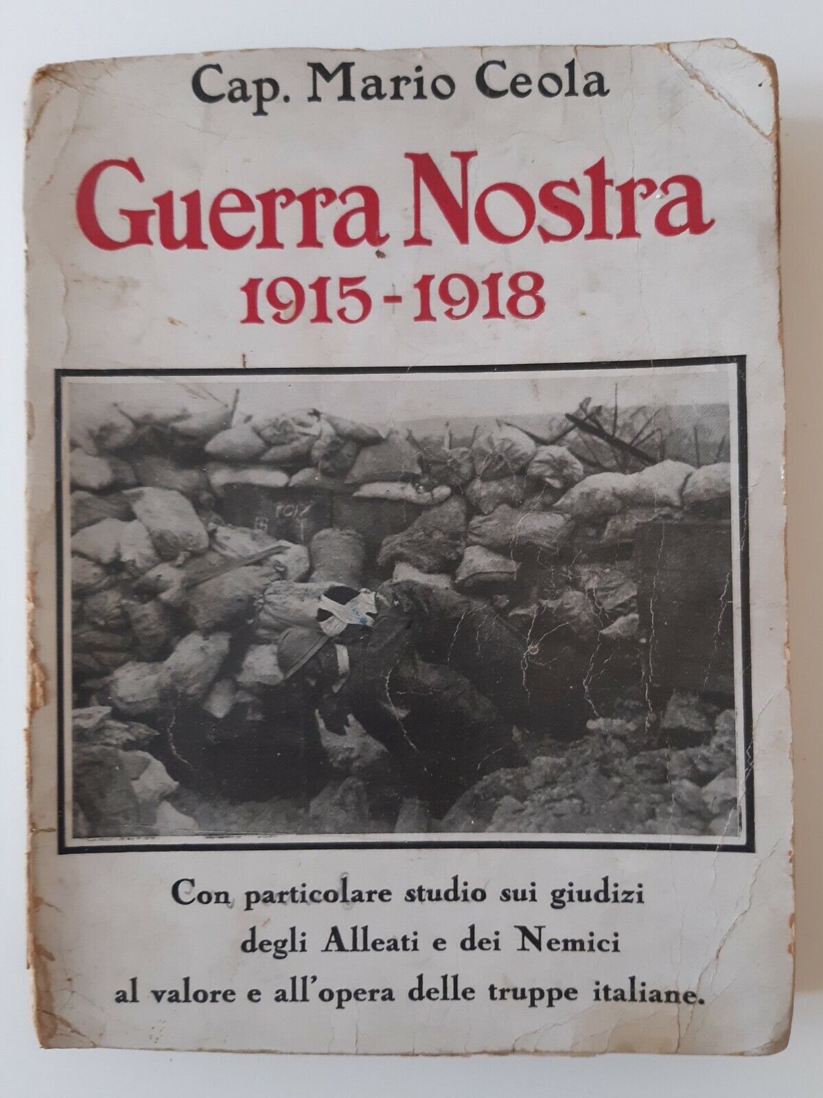 CAP. MARIO CEOLA GUERRA NOSTRA 1915 - 1918 OMERO MARANGONI …