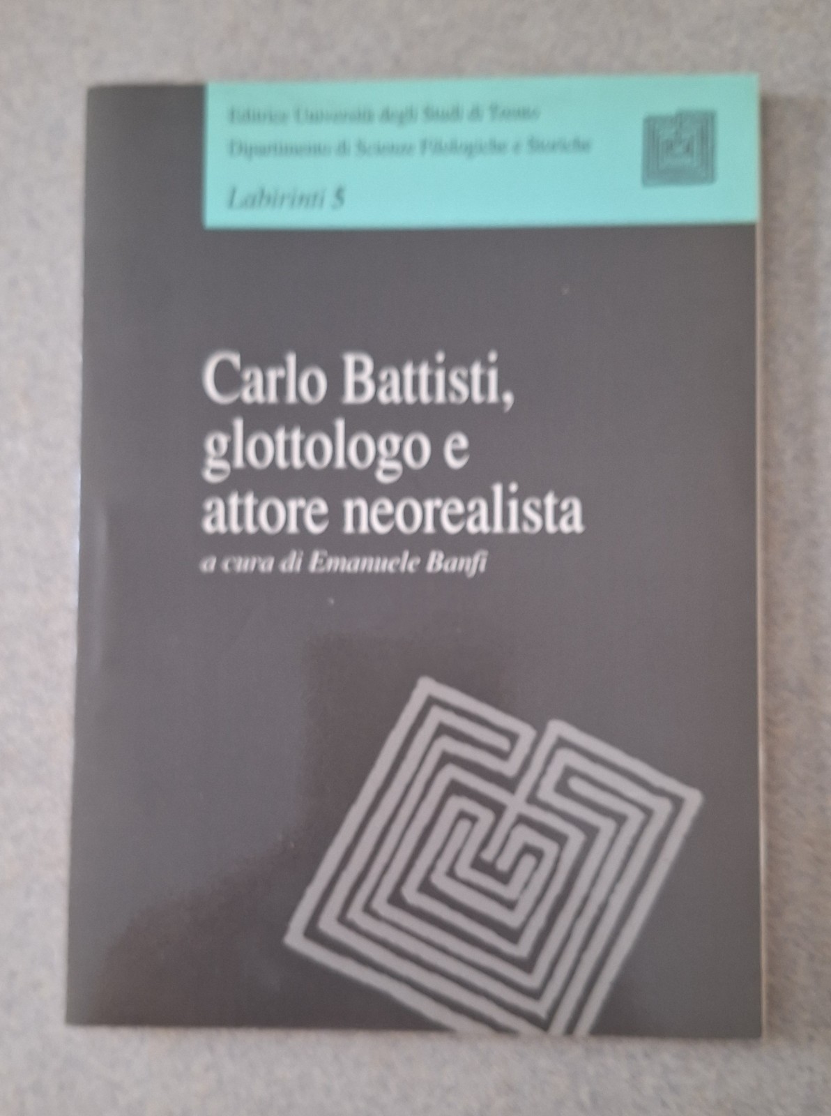 CARLO BATTISTI GLOTTOLOGO E ATTORE NEOREALISTA UN. DI TRENTO 1993
