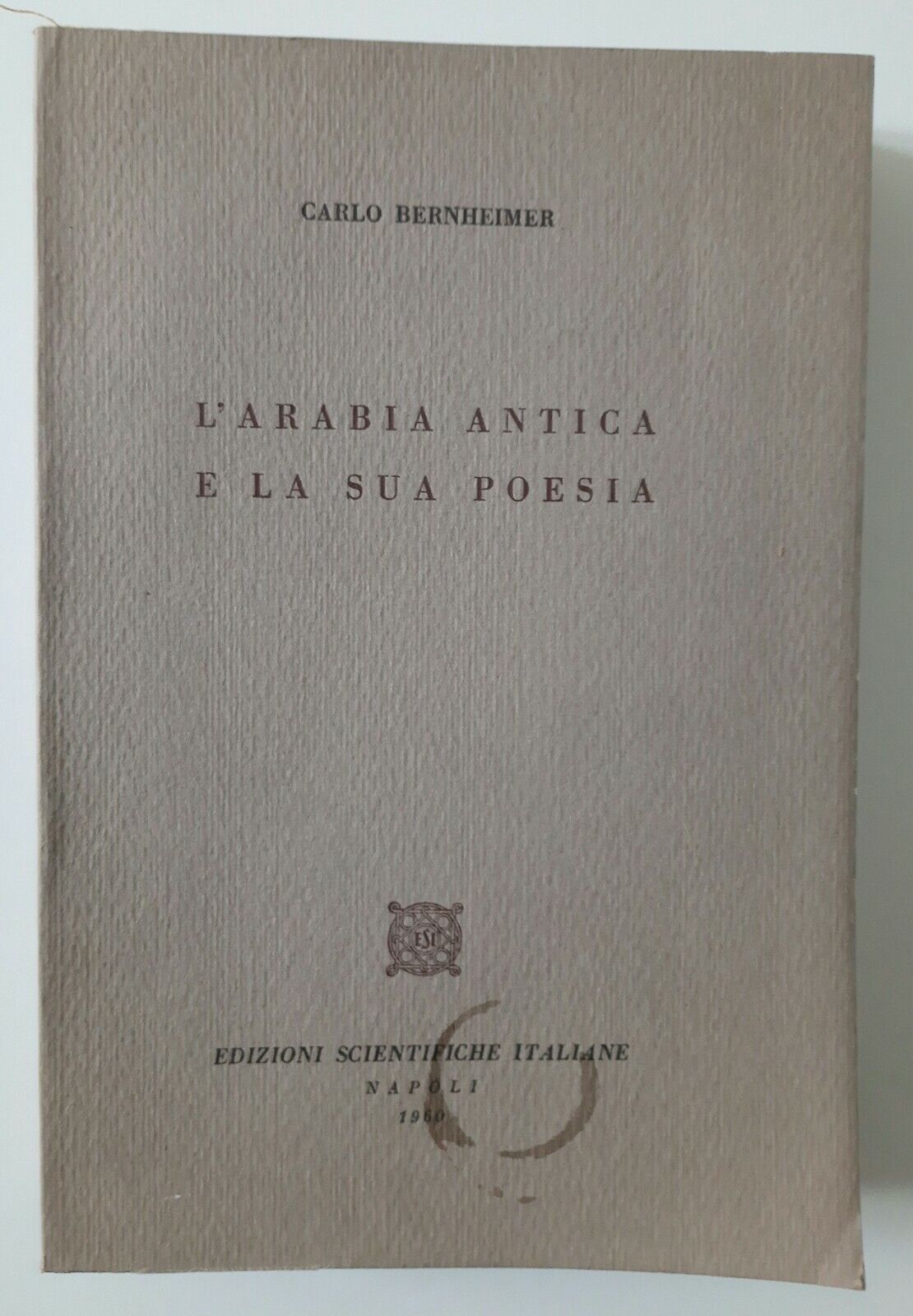 CARLO BERNHEIMER L'ARABIA ANTICA E LA SUA POESIA ED. SCIENTIFICHE …