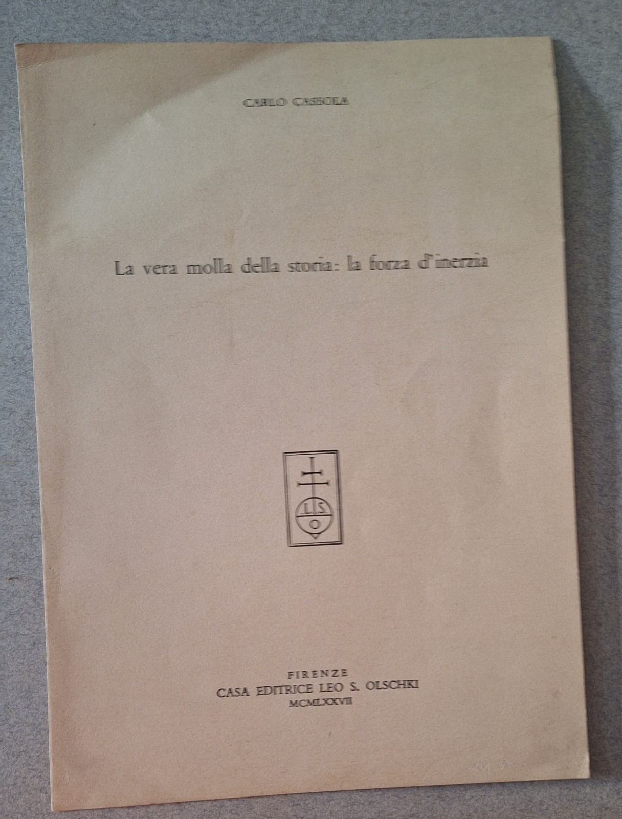 CARLO CASSOLA LA VERA MOLLA DELLA STORIA LA FORZA D'INERZIA …