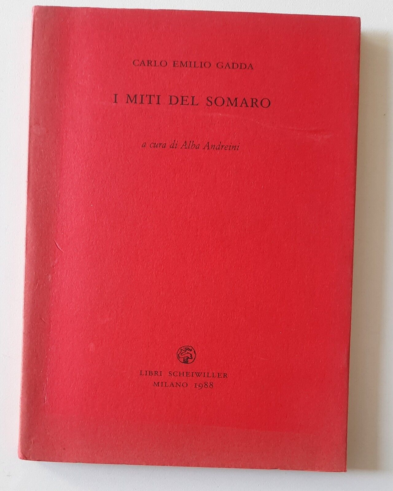 CARLO EMILIO GADDA I MITI DEL SOMARO SCHEIWILLER 1988 1° …